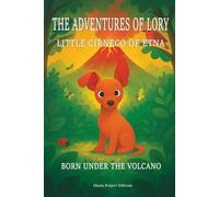 THE ADVENTURES OF LORY LITTLE CIRNECO OF ETNA: BORN UNDER THE VOLCANO