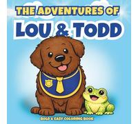 The Adventures of Lou & Todd Coloring Book: Cute Dog Coloring Book for Kids Ages 2-6 | Easy Animal Coloring Pages for Toddlers & Preschool | Fun & ... for Kids Bold, Fun & Easy Pages for Ages 2-6