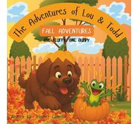 The Adventures of Lou & Todd -Fall Adventures: A Cozy Fall Picture Book About Friendship, Pumpkins, and Backyard Adventures (The Adventures Of Lou and Todd)