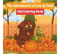 The Adventures of Lou & Todd Fun Fall Coloring Book: Pumpkins, Leaf Piles, and Halloween Fun for Kids Ages 3-7 (The Adventures Of Lou and Todd)