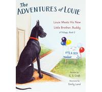 The Adventures of Louie: Louie Meets His New Little Brother, Buddy (Trilogy)