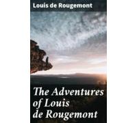 The Adventures Of Louis De Rougemont (ebook)