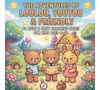 The Adventures of Loulou, Youyou & Friendly: Cute & Cozy Coloring Pages for Kids Ages 4-8 (Loulou & Youyou Cozy Adventures)