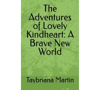 The Adventures of Lovely Kindheart: A Brave New World
