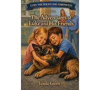 The Adventures of Luke and His Friends (Luke the Police Dog Chronicles)