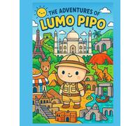 The Adventures of Lumo Pipo: A World Coloring Journey: 20 Cute Travel-Themed Coloring Pages + Fun Facts from Around the Globe (Lumo Pipo’s Adventures)