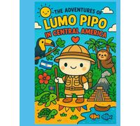 The Adventures of Lumo Pipo in Central America: A Cute Coloring Journey Through the Tropics (Lumo Pipo’s Adventures)