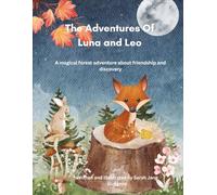 The Adventures of Luna and Leo: A magical forest adventure about friendship and discovery