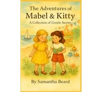 The Adventures of Mabel & Kitty: A Collection of Gentle Stories.: 1