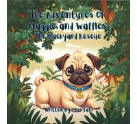 The Adventures of Maggie and Waffles: The Backyard Rescue