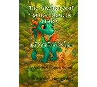 The Adventures of Magical Dragon Clara and her sidekick the Beautiful Fairy Regina: A chapter book for young readers
