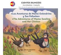 The Adventures of Mama Swallow and Her Chicks: A Warm Spanish-English Bilingual Story That Helps Children Feel Brave, Safe, and Connected to Their Family, Language, and Culture