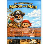 The Adventures of Mango and Maui Two Cats on a Pirate Ship: A Story and a Colouring Book