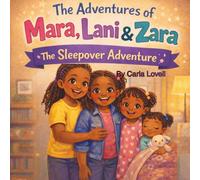 The Adventures of Mara, Lani & Zara: The Sleepover Adventure