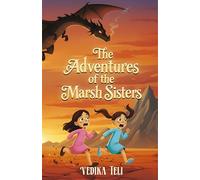 The Adventures of Marsh Sisters: A Magical Fantasy Adventure Book for Children About Courage, Friendship, and Imagination | Ages 8-14