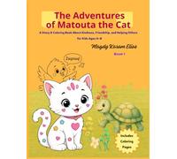 The Adventures of Matouta the Cat: A Story & Coloring Book About Kindness, Friendship, and Helping Others