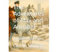 The Adventures of Max and Annabel: Annabel's First Patrol