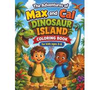 The Adventures of Max and Cal: Dinosaur Island Coloring Book: A Wild Coloring Journey Filled with Giant Dinosaurs, Volcanoes, and Epic Discoveries! For Kids ages 3-6. (Themed Coloring Books for Kids)