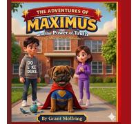 The Adventures of Maximus & The Power of Truth: An Adventure in Honesty