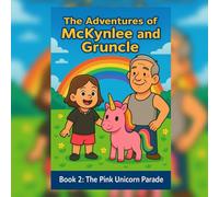 The Adventures of McKynlee and Gruncle: Book 2: The Pink Unicorn Parade
