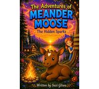The Adventures of Meander Moose: The Hidden Sparks