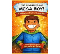 The Adventures of Mega Boy: A young hero begins his journey