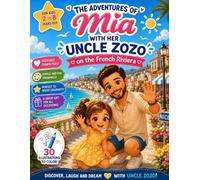 The Adventures of Mia with her Uncle Zozo on the French Riviera: A Magical Coloring Book with 30 Illustrations for Kids Ages 2-8 - Family Vacation, Beach Days and Sweet Memories on the French Riviera