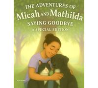 The Adventures of Micah and Mathilda: A SPECIAL EDITION - Saying Goodbye