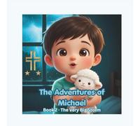 The Adventures of Michael: The Very Big Storm - A Christian Picture Book for Kids Ages 3-7 Based on Jesus Calming the Storm