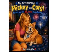 The Adventures of Mickey the Corgi: Mickey and the Big, Scary Boom Booms