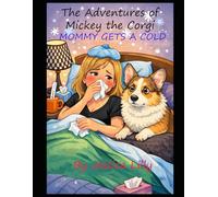 The Adventures of Mickey the Corgi: Mommy Gets A Cold: 6
