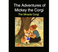 The Adventures of Mickey the Corgi: The Miracle Corgi