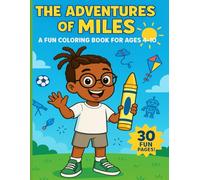 The Adventures of Miles: A fun coloring book for ages 4-10