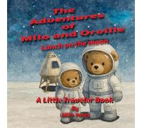 The Adventures of Milo and Orville: Lunch on the moon (Little Travelers)