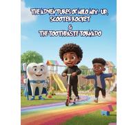 The Adventures Of Milo Mix-Up and Scooter Rocket & The Toothpaste Tornado: A Whirlwind of Giggles, Gears, and Minty Mayhem