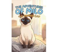 The Adventures of Milo the Siamese Cat: A Fun and Heartwarming Picture Book About a Curious Cat's Big Adventure