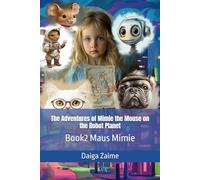 The Adventures of Mimie the Mouse on the Robot Planet (Maus Mimie)