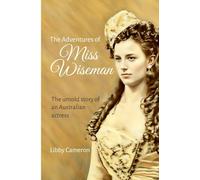 The Adventures of Miss Wiseman: The untold story of an Australian actress