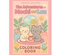 The Adventures of Mochi and Lou: A Cozy Coloring Book for Kids: Adorable Cats, Cozy Scenes, and Wholesome Fun for Creative Kids Ages 4-12 | Perfect for Relaxation and Imagination