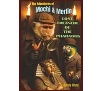 The Adventures of Mochi & Merlin - Lost Treasure of the Pharaohs: A Fun-Filled Children’s Animal Adventure About a Monkey Detective and the Lost Treasure of Egypt