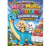 The Adventures of Moji & Muffin: Dinosaur Coloring Book for Kids Ages 4-8: Bold and Easy Dinosaur Coloring Pages Featuring Cute Dinosaur Friends and 25 Fun Adventures