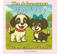 The Adventures of Molly and Lucy: Think About It First!