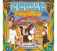 The Adventures of Moly: The Time Traveling Dog: Journey to Pompeii