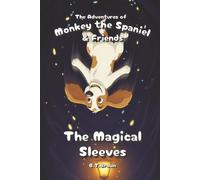 The Adventures of Monkey the Spaniel & Friends - The Magical Sleeves