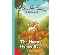 The Adventures of Monkey the Spaniel & The Happy Honey Bear: (+3 more exciting stories inside)