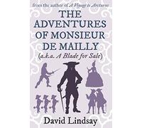 The Adventures of Monsieur de Mailly: from the author of A Voyage to Arcturus