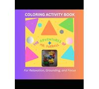 The Adventures of Mr. Furball: Coloring Activity Book: For Relaxation, Grounding, and Focus