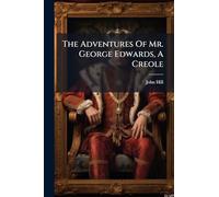 The Adventures Of Mr. George Edwards, A Creole