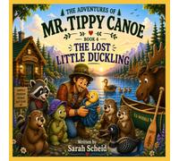 The Adventures of Mr. Tippy Canoe: The Lost Little Duckling