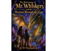 The Adventures of Mr. Whiskers and the Dragon Beyond the Gate (The Wisker-Wood Series)